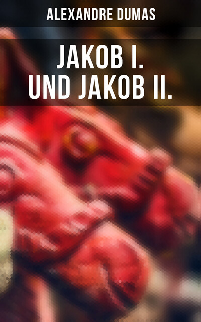 Jakob I. und Jakob II, Alexandre Dumas