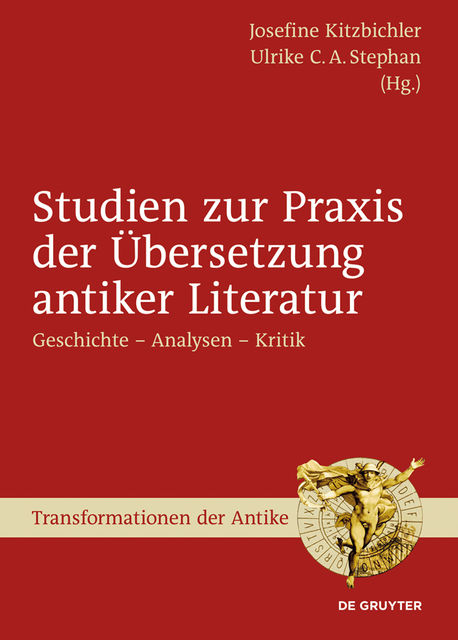 Studien zur Praxis der Übersetzung antiker Literatur, Josefine Kitzbichler und Ulrike C.A. Stephan