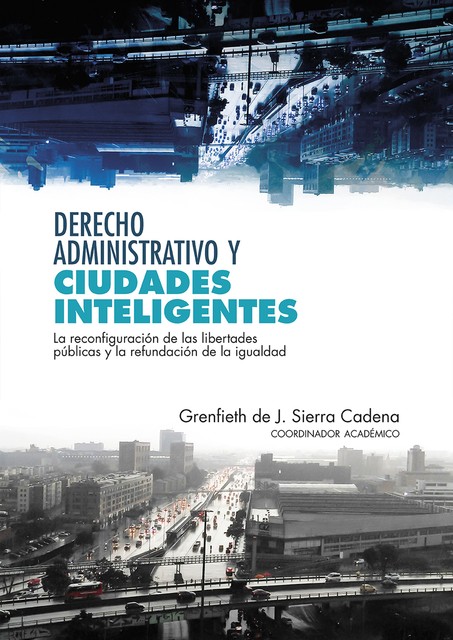 Derecho administrativo y ciudades inteligentes, Grenfieth de J. Sierra Cadena