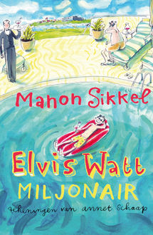 Elvis Watt, miljonair, Manon Sikkel