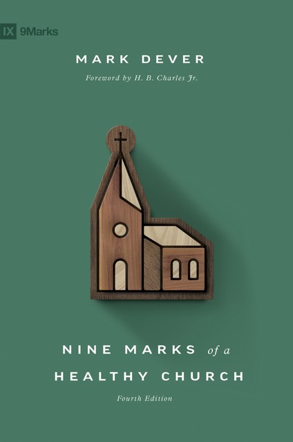 Nine Marks of a Healthy Church (4th Edition), Mark Dever