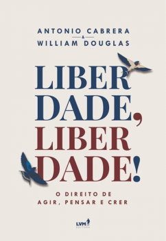 Liberdade, Liberdade, Antonio Cabrera, William Douglas