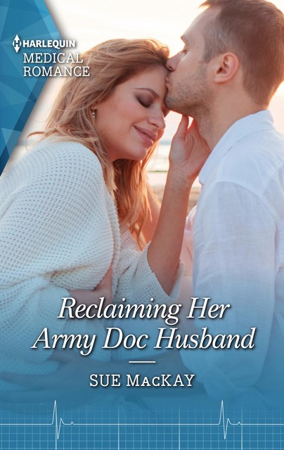 Reclaiming Her Army Doc Husband, Sue MacKay