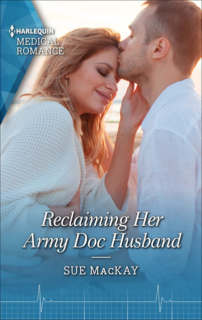 Reclaiming Her Army Doc Husband, Sue MacKay