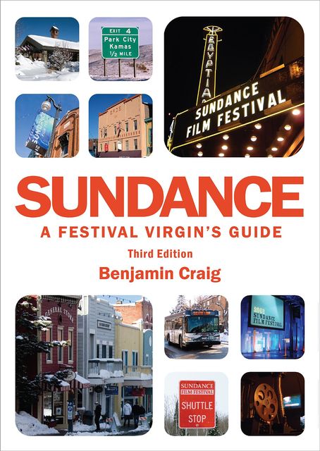 Sundance – A Festival Virgin's Guide (3rd Edition), Benjamin Craig