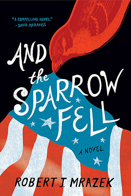 And the Sparrow Fell, Robert J. Mrazek