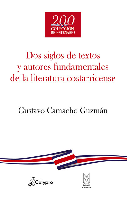 Dos siglos de textos y autores fundamentales de la literatura costarricense, Gustavo Camacho Guzmán