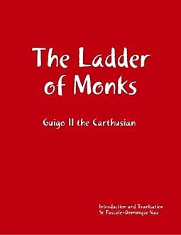 The Ladder of Monks by Guigo II the Carthusian, Sr Pascale-Dominique ...