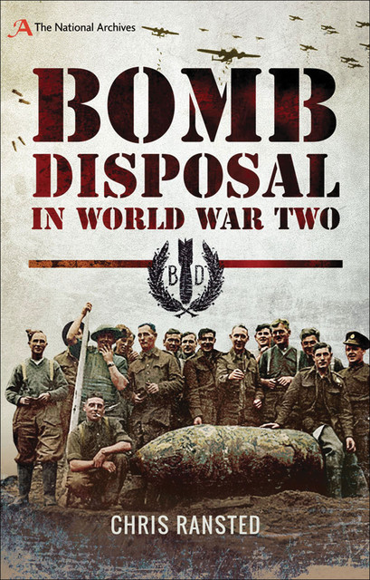Bomb Disposal in World War Two, Chris Ransted