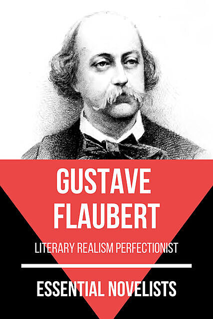 Essential Novelists – Gustave Flaubert, Gustave Flaubert, August Nemo