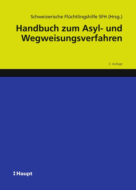 Handbuch zum Asyl- und Wegweisungsverfahren, Schweizerische Flüchtlingshilfe SFH