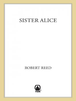 Sister Alice, Robert Reed