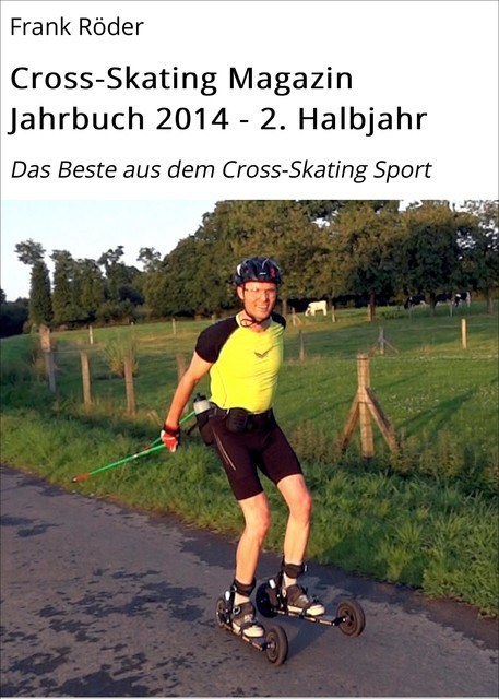 Cross-Skating Magazin Jahrbuch 2014 – 2. Halbjahr, Frank Roder