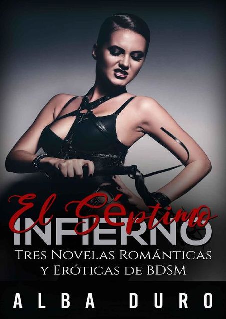 El Séptimo Infierno: Tres Novelas Románticas y Eróticas de BDSM (Colección de Romance y Erótica BDSM) (Spanish Edition), Alba Duro