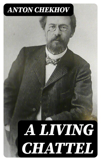 A Living Chattel, Anton Chekhov