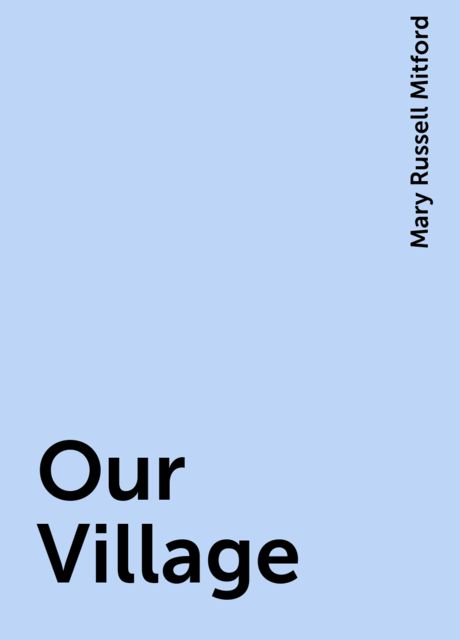 Our Village, Mary Russell Mitford