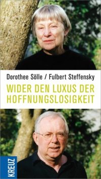 Wider den Luxus der Hoffnungslosigkeit, Dorothee Sölle, Fulbert Steffensky