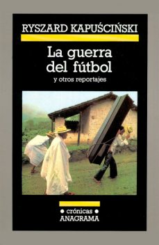 La guerra del fútbol, Ryszard Kapuściński