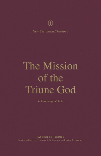 The Mission of the Triune God, Patrick Schreiner