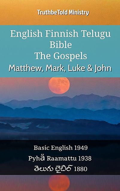 English Finnish Telugu Bible – The Gospels – Matthew, Mark, Luke & John, TruthBeTold Ministry