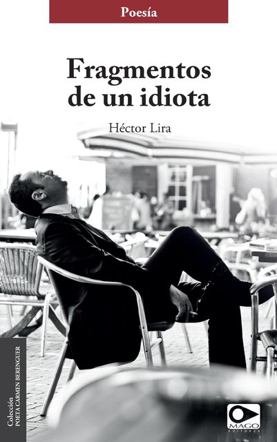 Fragmentos de un idiota, Héctor Lira