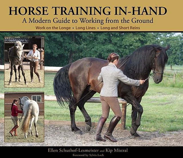 Horse Training In-Hand, Ellen Schuthof-Lesmeister, Kip Mistral