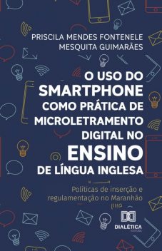 O uso do smartphone como prática de microletramento digital no ensino de Língua Inglesa, Priscila Mendes F.M. Guimarães