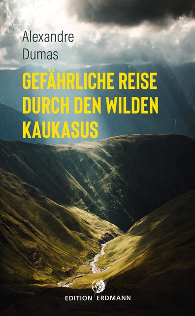 Gefährliche Reise durch den wilden Kaukasus, Alexandre Dumas