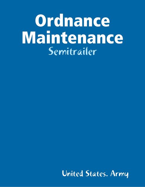Ordnance Maintenance: Semitrailer, United States Army