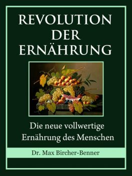 Revolution der Ernährung, Max Bircher-Benner