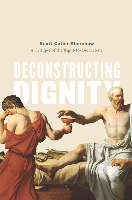 Deconstructing Dignity, Scott Cutler Shershow