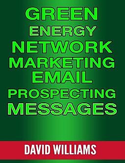 Deregulation and Energy Network Marketing Email Prospecting Messages, David Williams