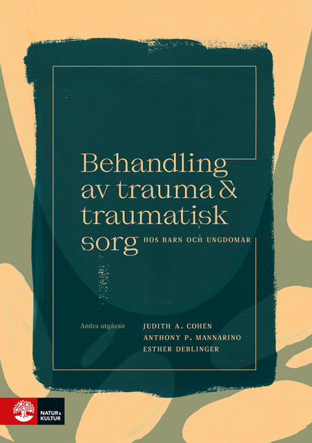 Behandling av trauma och traumatisk sorg hos barn, Anthony P. Mannarino, Esther Deblinger, Judith A. Cohen