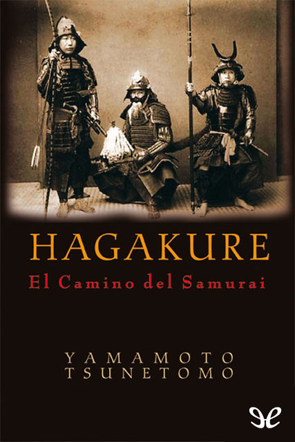 Hagakure: El Camino del Samurái, Yamamoto Tsunetomo