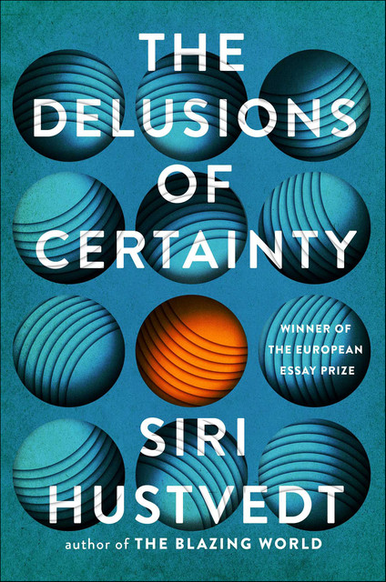 The Delusions of Certainty, Siri Hustvedt