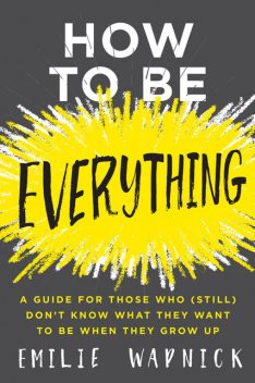 How to Be Everything, Emilie Wapnick
