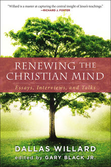 Renewing the Christian Mind, J.R., Dallas Willard, Gary Black
