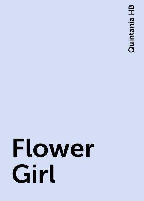 Flower Girl, Quintania HB