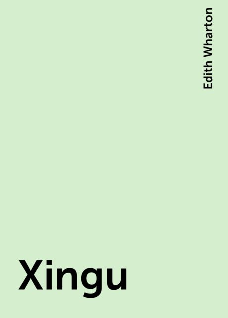 Xingu, Edith Wharton