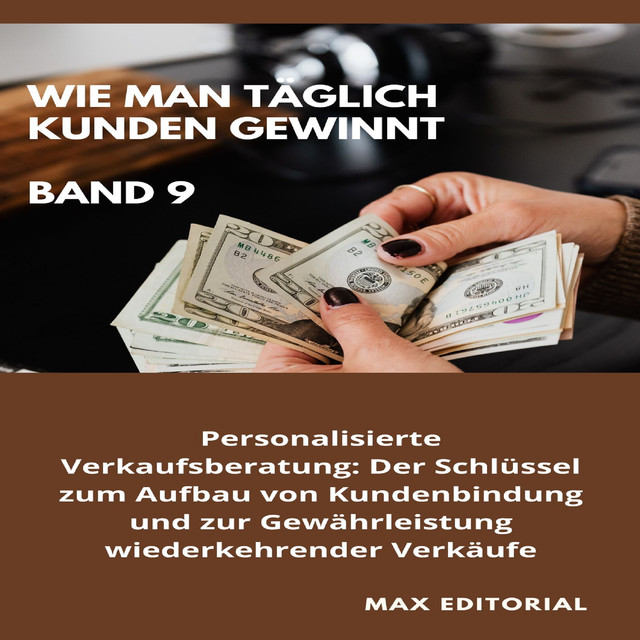 Wie Man Täglich Kunden Gewinnt: Band 9, Max Editorial