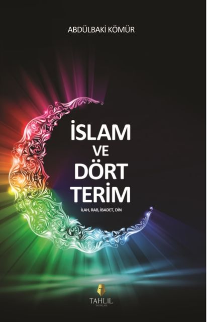 İslam ve Dört Terim, Abdülbaki Kömür