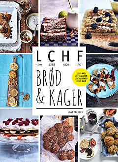 LCHF – brød og kager, Jane Faerber