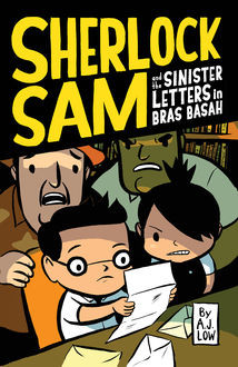 Sherlock Sam and the Sinister Letters in Bras Basah, A.J. Low