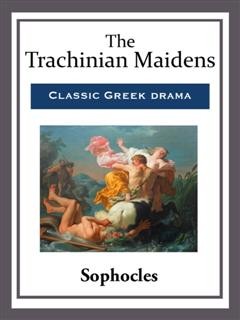 The Trachinian Maidens, Sophocles