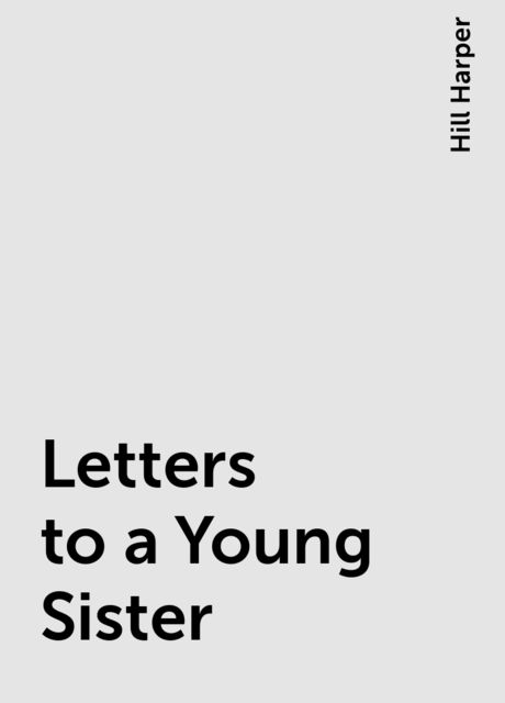 Letters to a Young Sister, Hill Harper