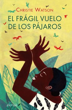 El frágil vuelo de los pájaros, Christie Watson