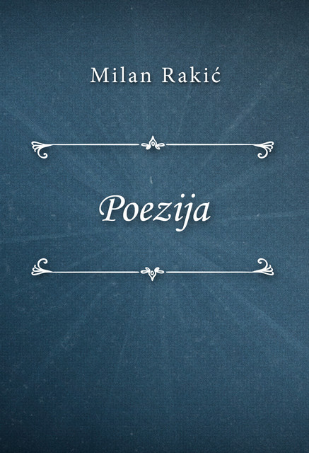 Poezija, Milan Rakić