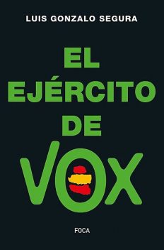 El ejército de Vox, Luis Gonzalo Segura