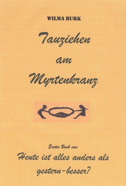Tauziehen am Myrtenkranz, Wilma Burk