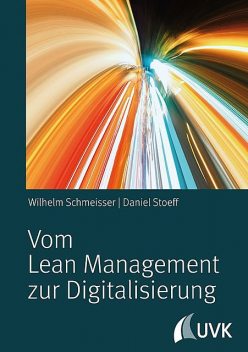 Vom Lean Management zur Digitalisierung, Daniel Stoeff, Wilhelm Schmeisser
